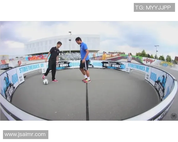 街头足球球星极限对决 快速技巧与创意展现的热血街球之战